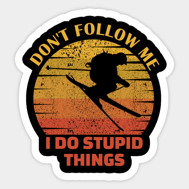 Dont follow me I do stupid things..skiing lovers gift Sticker by DODG99